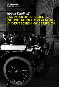 Early Adopters der Individualmotorisierung im deutschen Kaiserreich - Jürgen Dahlhoff