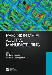 Precision Metal Additive Manufacturing (Repost)