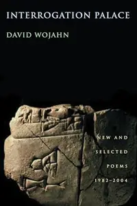 Interrogation Palace : New and Selected Poems 1982-2004