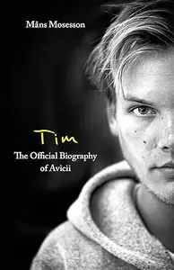 Tim: The Official Biography of Avicii (Repost)