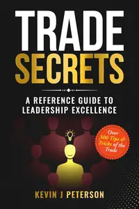 Trade Secrets: A Reference Guide To Leadership Excellence