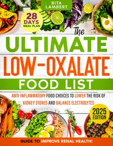 The Ultimate Low Oxalate Food List: Anti-Inflammatory Food Choices to Lower the Risk of Kidney Stones