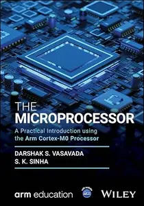 The Microprocessor: A Practical Introduction using the Arm Cortex-M0 Processor