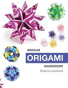 Modular Origami Kaleidoscope: 30 Models You Can Do Yourself