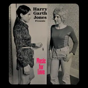 Mattias Uneback - Harry Garth Jones Presents Music for Love (2025)