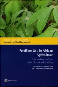 Fertilizer Use in African Agriculture : Lessons Learned and Good Practice Guidelines
