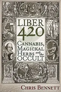Liber 420: Cannabis, Magickal Herbs and the Occult (Repost)