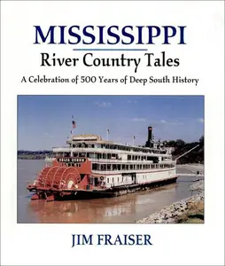 Mississippi River Country Tales: A Celebration of 500 Years of Deep South History