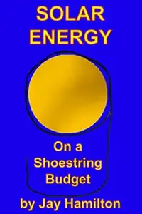 Solar Energy On A Shoestring Budget