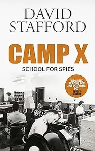 CAMP X School for Spies (David Stafford World War II History)