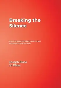 Breaking the Silence: Overcoming the Problem of Principal Mistreatment of Teachers