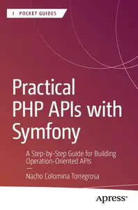 Practical Php Apis With Symfony: A Step-by-step Guide to Building Operation-oriented Apis