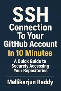 SSH Connection To Your GitHub Account In 10 Minutes: A Quick Guide to Securely Accessing Your Repositories