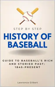 History of Baseball Step by Step