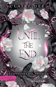 Claire Dee - Until the end. La condanna del proibito