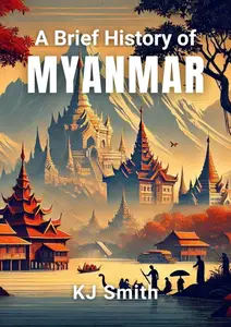 A Brief History of Myanmar