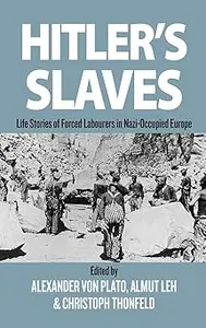 Hitler's Slaves: Life Stories of Forced Labourers in Nazi-Occupied Europe