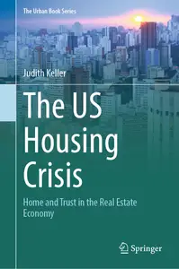 The US Housing Crisis: Home and Trust in the Real Estate Economy (The Urban Book Series)