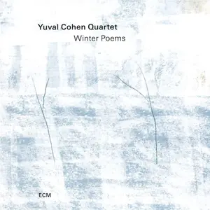 Yuval Cohen Quartet - Winter Poems (2025)