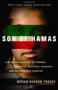 Son of Hamas: A Gripping Account of Terror, Betrayal, Political Intrigue, and Unthinkable Choices [Repost]