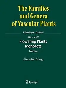 Flowering Plants. Monocots: Poaceae (The Families and Genera of Vascular Plants) (Repost)