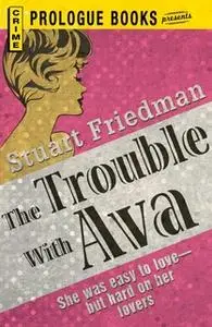 «The Trouble With Ava» by Stuart Friedman