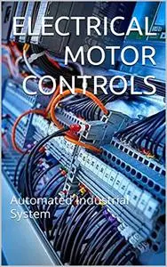ELECTRICAL MOTOR CONTROLS: Automated Industrial System
