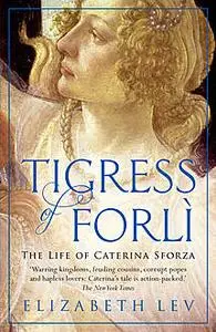 «Tigress of Forli» by Elizabeth Lev