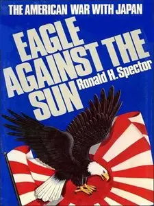 Eagle Against the Sun: The American War with Japan (repost)