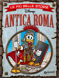 Walt Disney Giunti - Volume 7 - Le Più Belle Storie - Antica Roma