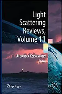 Light Scattering Reviews, Volume 11: Light Scattering and Radiative Transfer (Repost)