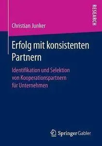 Erfolg mit konsistenten Partnern: Identifikation und Selektion von Kooperationspartnern für Unternehmen (Repost)
