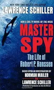 Master Spy: The Life of Robert P. Hanssen