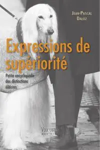 Jean-Pascal Daloz, "Expressions de supériorité: Petite encyclopédie des distinctions élitistes"