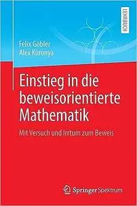 Einstieg in die beweisorientierte Mathematik: Mit Versuch und Irrtum zum Beweis