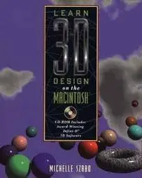 Michelle Szabo: Learn 3D Design on the Macintosh(r)