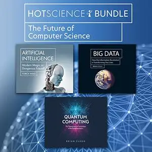 Hot Science Bundle: The Future of Computer Science [Audiobook]