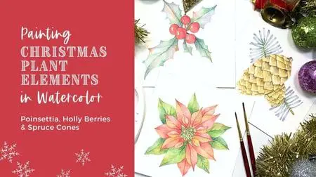 Painting Christmas Plant Elements in Watercolor: Poinsettia, Holly Berries & Spruce Cones