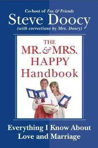 The Mr. & Mrs. Happy Handbook: Everything I Know About Love and Marriage (with corrections by Mrs. Doocy) (Repost)