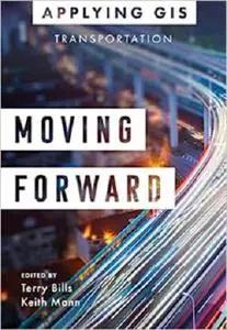 Moving Forward: GIS for Transportation (Applying GIS, 4)