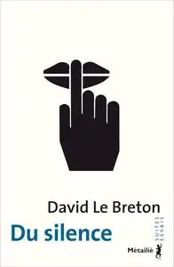 David le Breton, "Du silence"