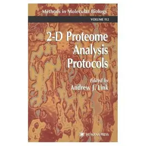 2-D Proteome Analysis Protocols (Methods in Molecular Biology) by Andrew J. Link [Repost]