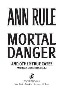 Mortal Danger (Ann Rule's Crime Files Book 13)