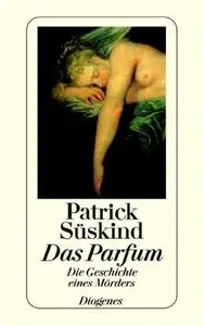 Patrick Süskind - Das Parfum. Die Geschichte eines Mörders