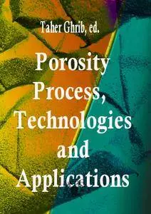 "Porosity: Process, Technologies and Applications"  ed. by Taher Ghrib