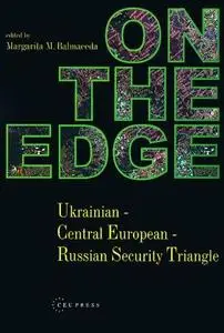 On the Edge: Ukrainian-Central European-Russian Security Triangle