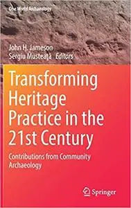 Transforming Heritage Practice in the 21st Century: Contributions from Community Archaeology