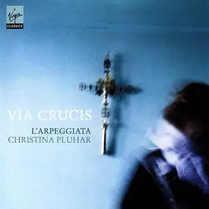 Christina Pluhar, L'Arpeggiata, Barbara Furtuna, Nuria Rial, Philippe Jaroussky - Via Crucis (2010)