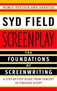 Screenplay: The Foundations of Screenwriting (Repost)