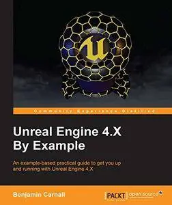 Unreal Engine 4.X By Example
